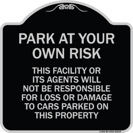 Signmission This Facility or Its Agents Will Not Be Responsible for Loss or Damage to Cars Parked, BS-1818-22818 A-DES-BS-1818-22818
